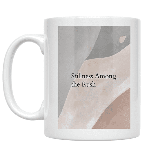 Stillness Among the Rush - Mindfulness Enthusiast - 11 oz Ceramic Coffee Mug