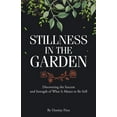 thumbnail image 1 of Stillness in the Garden: Discovering the Success and Strength of What It Means to Be Still (Paperback), 1 of 1
