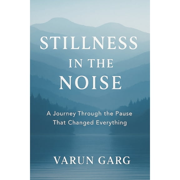 Stillness in the Noise: A Journey Through the Pause That Changed Everything, (Paperback)