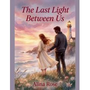 Stillwater Cove The Last Light Between Us, Book 1, Paperback