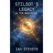 Stilsons Legacy Stilsons Legacy - A New Beginning, Book 1, Paperback