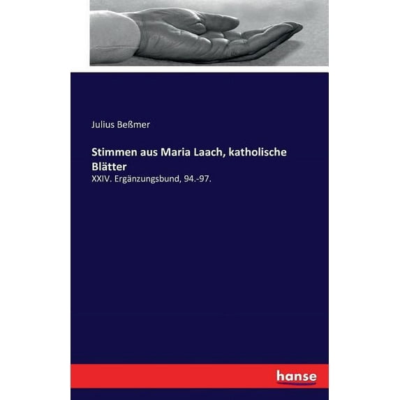 Stimmen aus Maria Laach, katholische Blätter: XXIV. Ergänzungsbund, 94.-97. (Paperback)