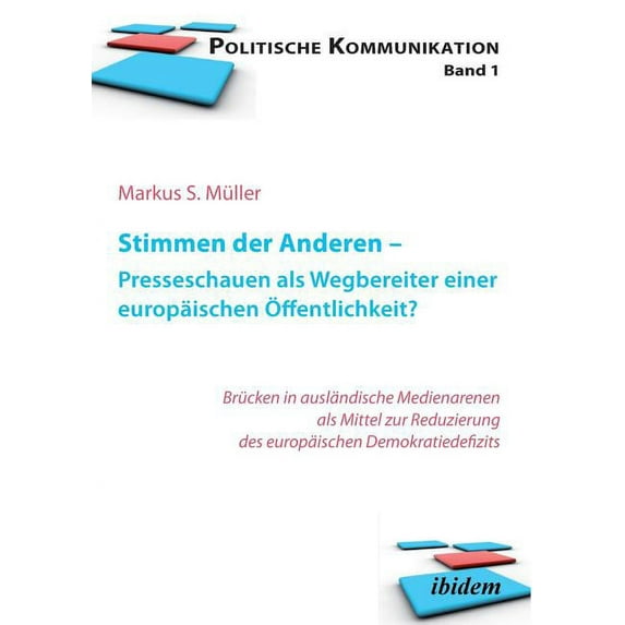 Stimmen der Anderen - Presseschauen als Wegbereiter einer europäischen Öffentlichkeit. Wie Pressekommentare das EU-Demokratiedefizit verringern (Paperback)