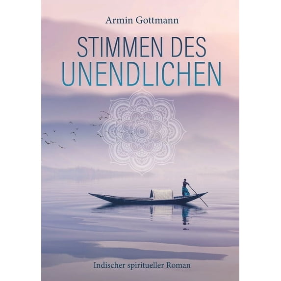Stimmen des Unendlichen: Indischer spiritueller Roman, (Paperback)