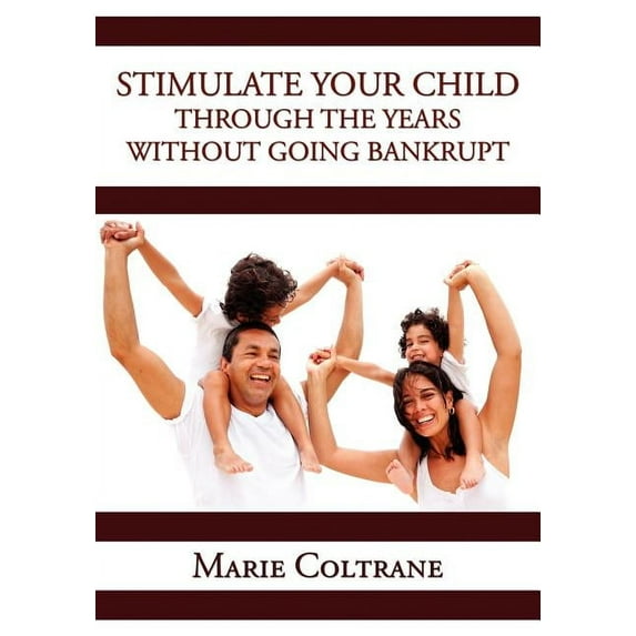 Stimulate Your Child Through the Early Years Without Going Bankrupt (Paperback)