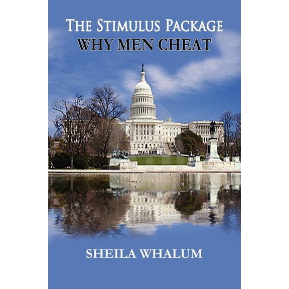 THE STIMULUS PACKAGE: WHY MEN CHEAT Paperback 1462851843 9781462851843 Sheila Whalum