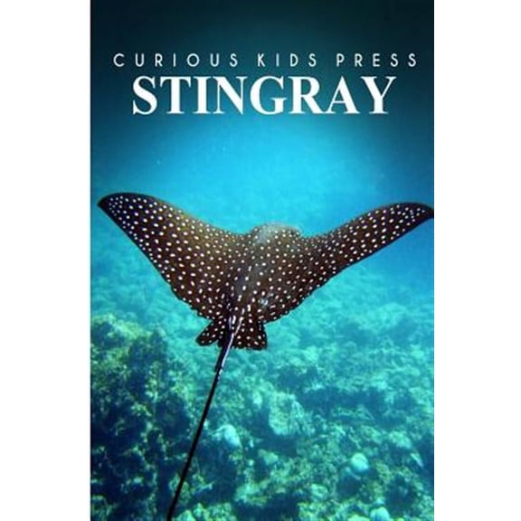 Stingray - Curious Kids Press: Kids book about animals and wildlife, Children's books 4-6 (Paperback)