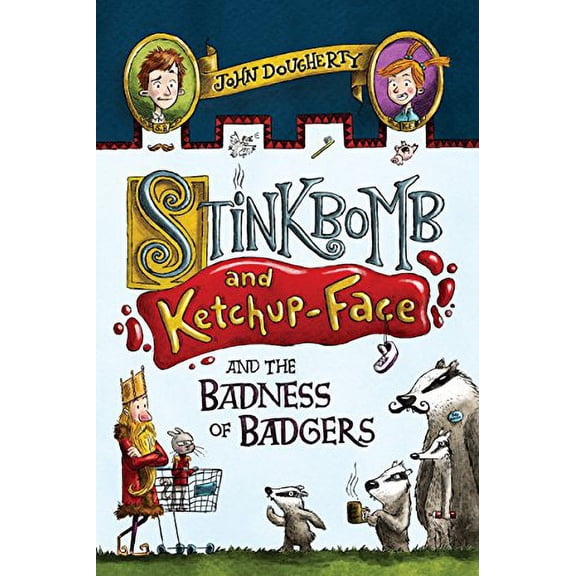 Pre-Owned Stinkbomb and Ketchup-Face and the Badness of Badgers (Hardcover) 1101996625 9781101996621