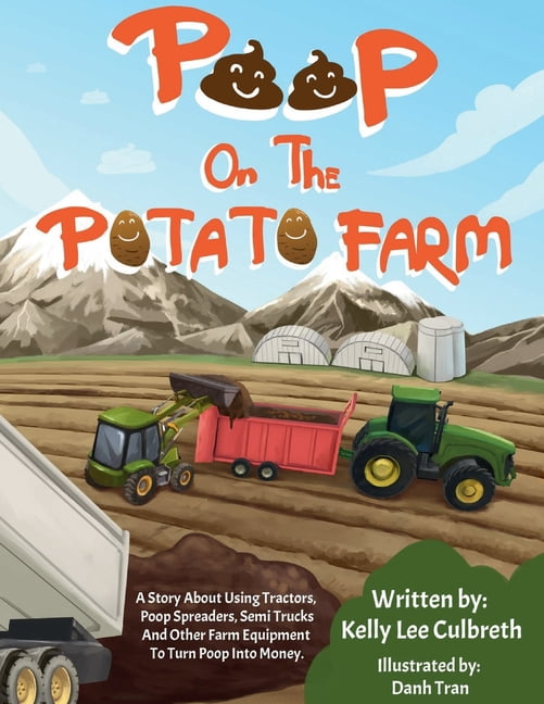 Stinky Books by Kelly Lee Poop on the Potato Farm: A Story About Using Tractors, Poop Spreaders, Semi Trucks, and Other Farm Equipment to Turn Poo, (Paperback)
