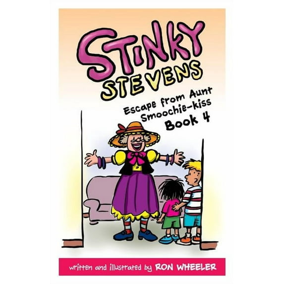 Stinky Stevens Stinky Stevens: Escape from Aunt Smoochie-Kiss: Book 4, Book 04, (Paperback)