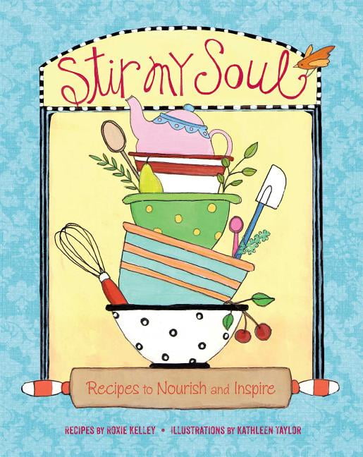 Stir My Soul : Recipes to Nourish and Inspire (Hardcover)