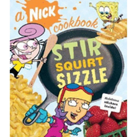 Pre-Owned Stir, Squirt, Sizzle : A Nick Cookbook (Other)