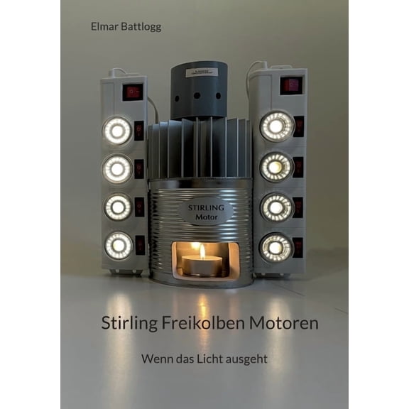 Stirling Freikolben Motoren: Wenn das Licht ausgeht, (Paperback)
