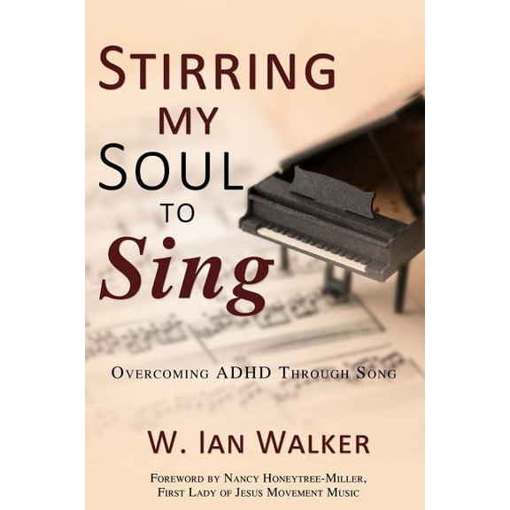 Stirring My Soul to Sing: Overcoming ADHD through Song, (Paperback)