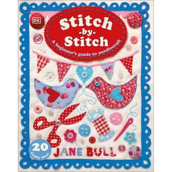 Stitch-By-Stitch: A Beginner's Guide to Needlecraft, (Hardcover)
