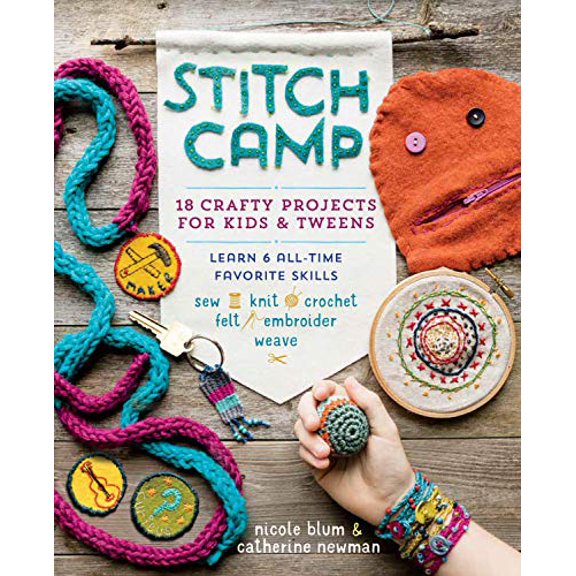 Pre-Owned Stitch Camp: 18 Crafty Projects for Kids & Tweens - Learn 6 All-Time Favorite Skills: Sew, Knit, Crochet, Felt, Embroider & Weave (Paperback) 1612127509 9781612127507