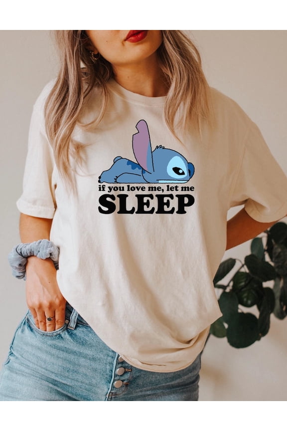 Stitch If You Love Me Let Me Sleep Funny Ohana Disney T-Shirt All size S-3XL