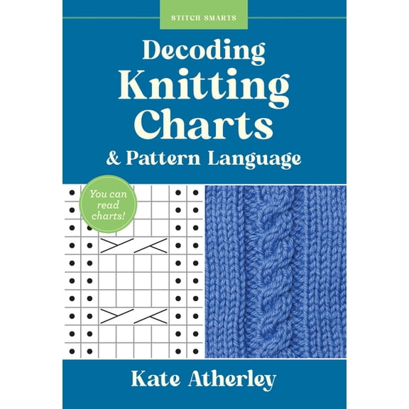 Stitch Smarts Decoding Knitting Charts & Pattern Language: You Can Read Charts!, (Paperback)