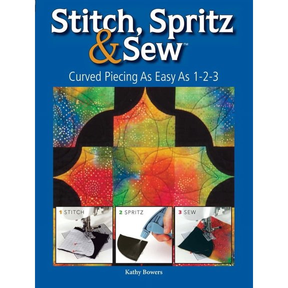 Stitch Spritz & Sew: Curved Piecing as Easy as 1-2-3 (Other)