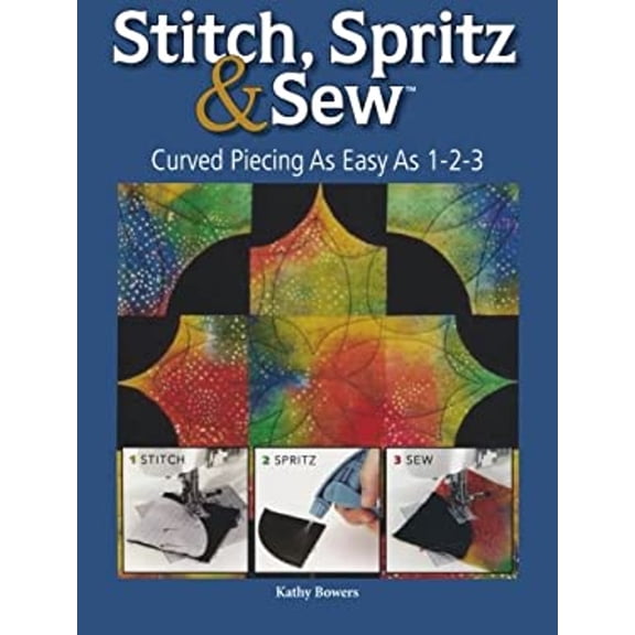 Pre-Owned Stitch, Spritz and Sew : Curved Piecing as Easy as 1-2-3 (Paperback) 9780896895782