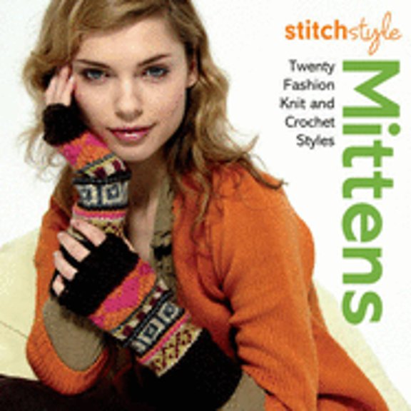 Pre-Owned Stitch Style Mittens and Gloves: Twenty Fashion Knit and Crochet Styles (Paperback) 184340415X 9781843404156