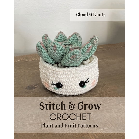 Stitch and Grow: CROCHET Plant and Fruit Patterns, (Paperback)