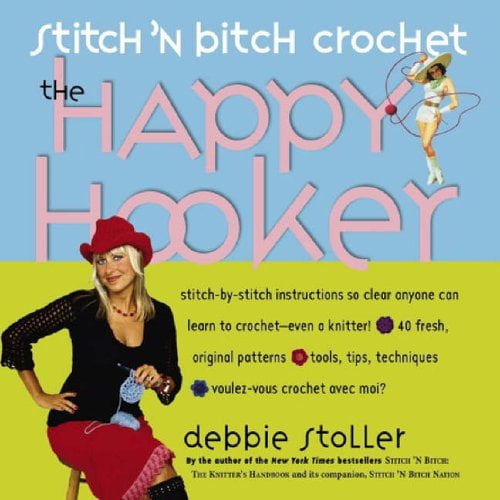 Pre-Owned Stitch 'n Bitch Crochet: The Happy Hooker (Paperback) 0761139850 9780761139850