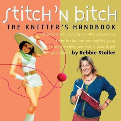 Pre-Owned Stitch 'n Bitch: The Knitter's Handbook (Paperback) 0761128182 9780761128182