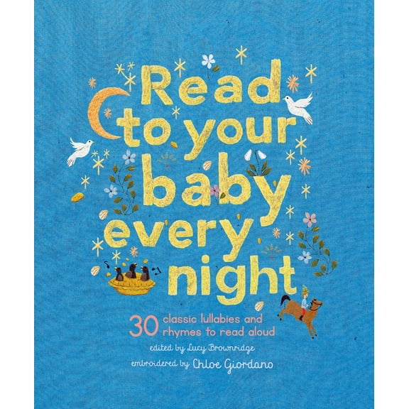 Stitched Storytime Read to Your Baby Every Night: 30 Classic Lullabies and Rhymes to Read Aloud, Book 3, (Hardcover)