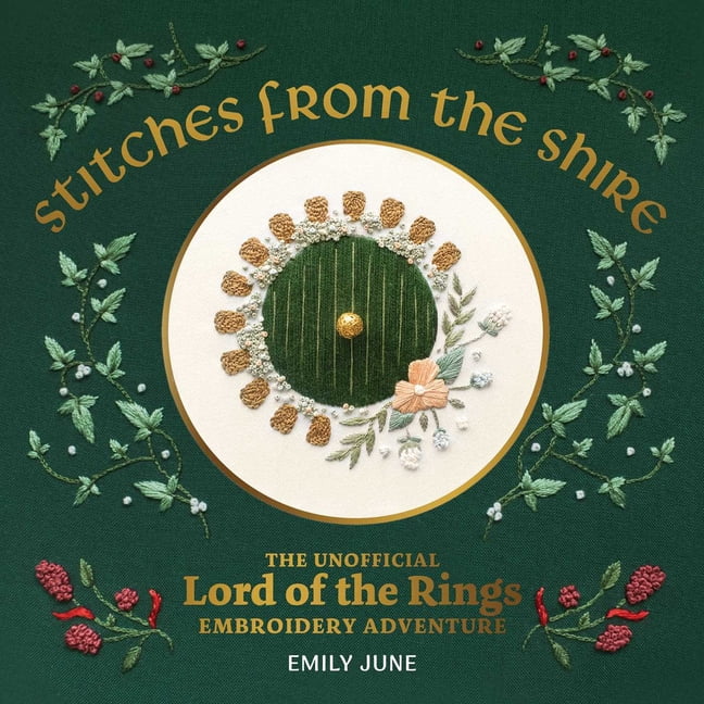 Stitches from the Shire: The Unofficial Lord of the Rings Embroidery Adventure, (Paperback)