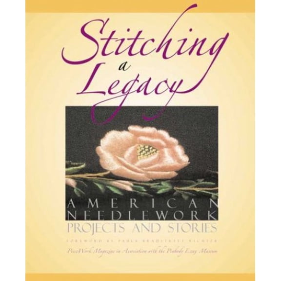 Pre-Owned Stitching a Legacy: American Needlework Projects and Stories (Hardcover) 188301090X 9781883010904