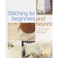thumbnail image 1 of Pre-Owned Stitching for Beginners and Beyond: 23 Simple Projects Using 5 or Less Basic Stitches (Paperback) 0896895262 9780896895263, 1 of 1
