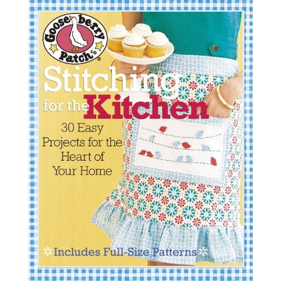 Pre-Owned Gooseberry Patch Stitching for the Kitchen: 30 Easy Projects for the Heart of Your Home (Gooseberry Patch (Paperback)) (Paperback) 1936096579 9781936096572