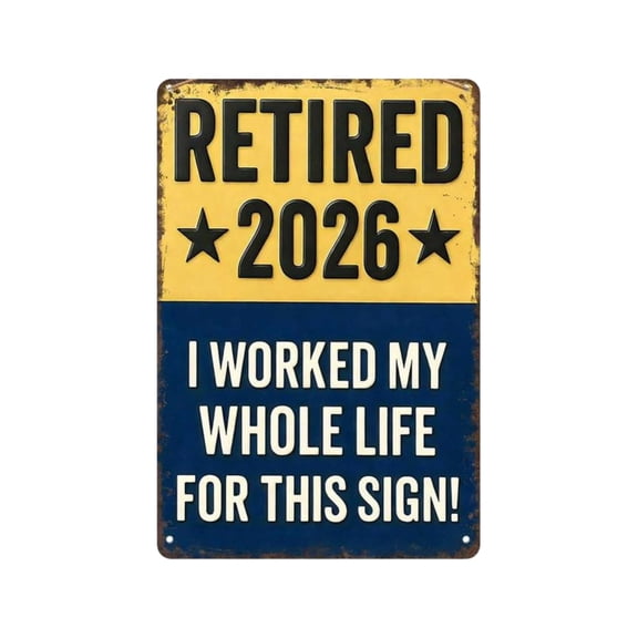 StlyGar Retired 2026 Sign - I Worked My Whole Life for This Sign!' Sign - Retirement-Themed Decor for 2026 Retirees(1pcs,11.81in)