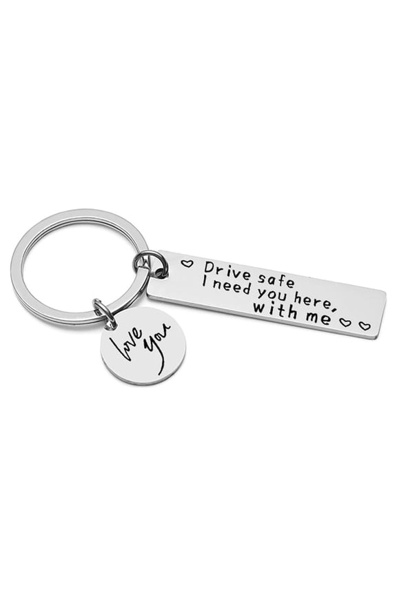 Drive Safe I Need You Here with Me Safe Driving Stainless Steel Keychain