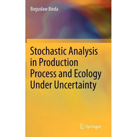 Stochastic Analysis in Production Process and Ecology Under Uncertainty, (Hardcover)