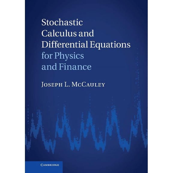 Stochastic Calculus and Differential Equations for Physics and Finance, (Hardcover)
