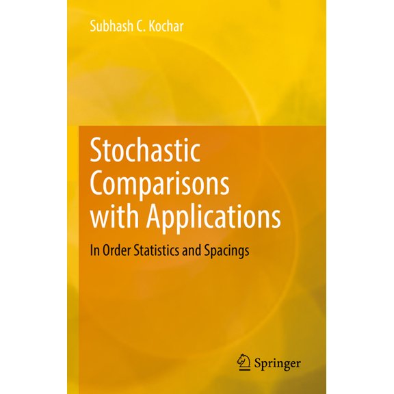 Stochastic Comparisons with Applications: In Order Statistics and Spacings, (Paperback)