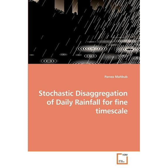 Stochastic Disaggregation of Daily Rainfall for fine timescale (Paperback)