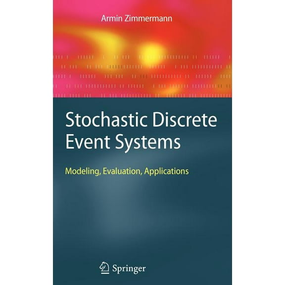 Stochastic Discrete Event Systems: Modeling, Evaluation, Applications, (Hardcover)