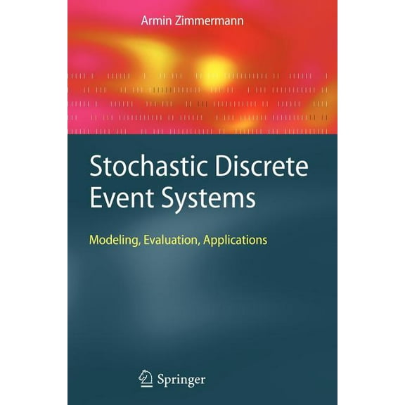 Stochastic Discrete Event Systems: Modeling, Evaluation, Applications, (Paperback)