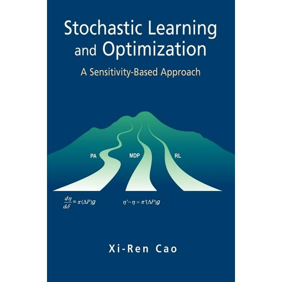 Stochastic Learning and Optimization: A Sensitivity-Based Approach, (Paperback)