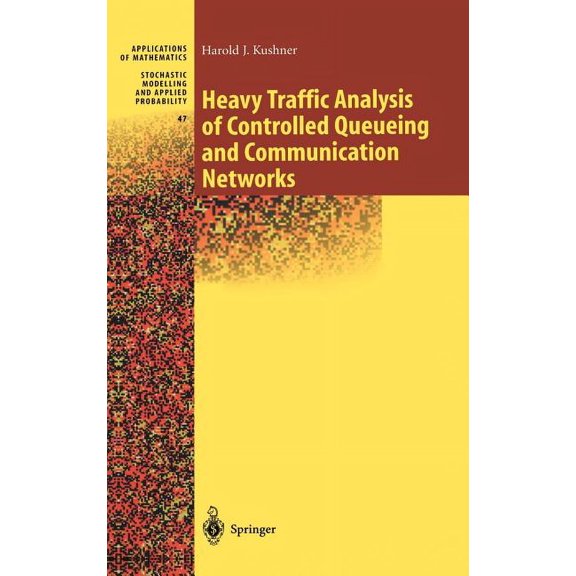 Stochastic Modelling and Applied Probabi Heavy Traffic Analysis of Controlled Queueing and Communication Networks, Book 47, (Hardcover)
