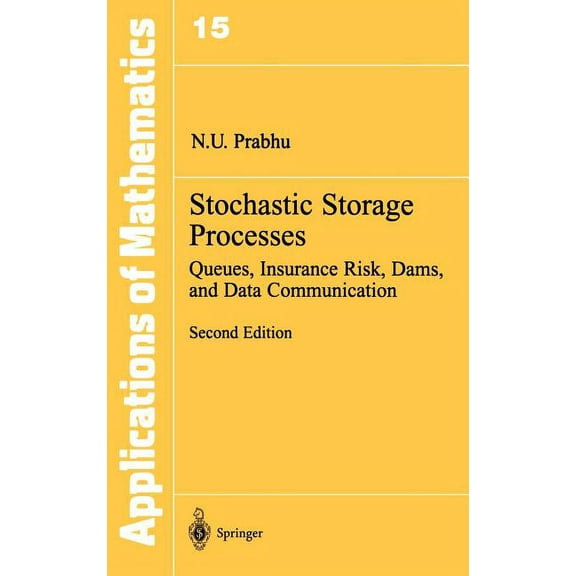 Stochastic Modelling and Applied Probabi Stochastic Storage Processes: Queues, Insurance Risk, Dams, and Data Communication, Book 15, (Hardcover)