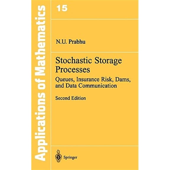 Pre-Owned Stochastic Modelling and Applied Probabi Stochastic Storage Processes: Queues, Insurance Risk, Dams, and Data Communication, Book 15, (Hardcover)