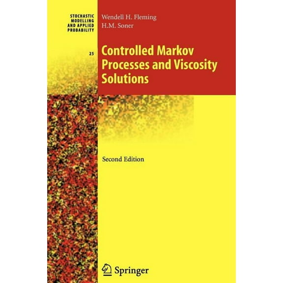 Stochastic Modelling and Applied Probabi Controlled Markov Processes and Viscosity Solutions, Book 25, (Paperback)