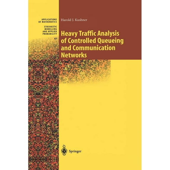 Stochastic Modelling and Applied Probabi Heavy Traffic Analysis of Controlled Queueing and Communication Networks, Book 47, (Paperback)