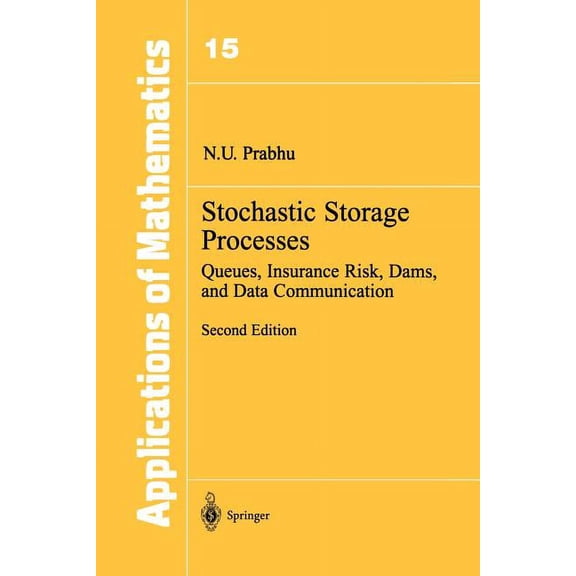 Stochastic Modelling and Applied Probabi Stochastic Storage Processes: Queues, Insurance Risk, Dams, and Data Communication, Book 15, (Paperback)
