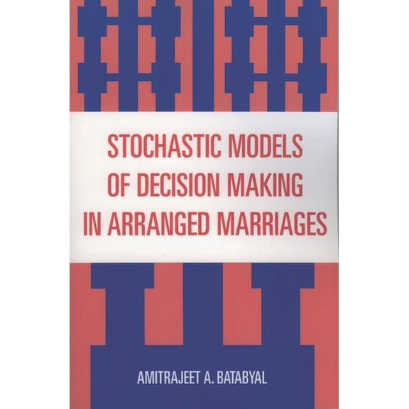 Stochastic Models of Decision Making in Arranged Marriages, (Paperback)