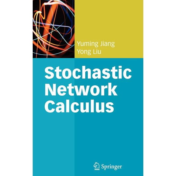 Stochastic Network Calculus, (Hardcover)